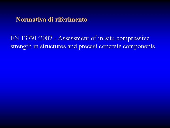 Normativa di riferimento EN 13791: 2007 - Assessment of in-situ compressive strength in structures