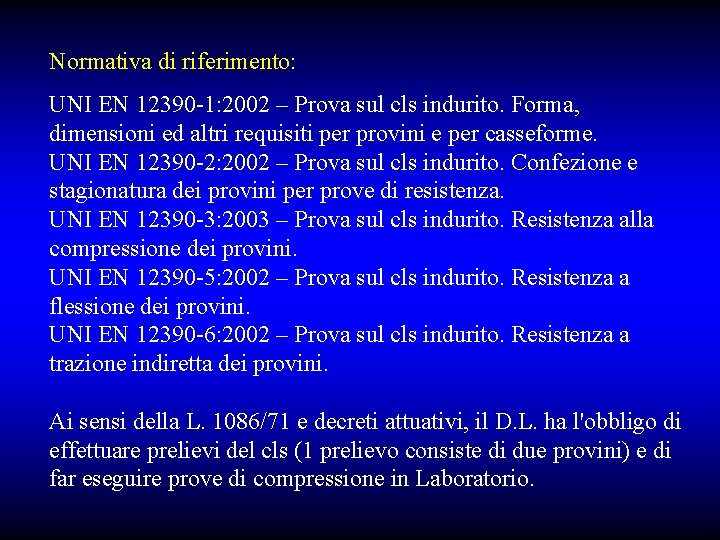 Normativa di riferimento: UNI EN 12390 -1: 2002 – Prova sul cls indurito. Forma,