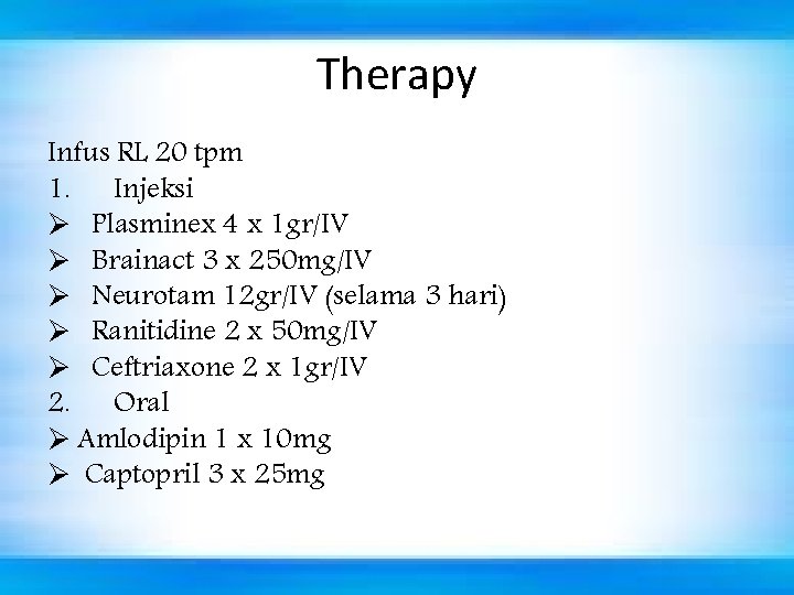 Therapy Infus RL 20 tpm 1. Injeksi Ø Plasminex 4 x 1 gr/IV Ø