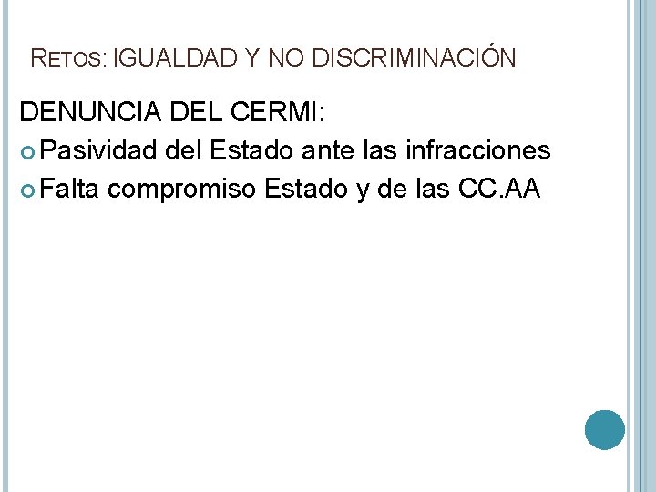 RETOS: IGUALDAD Y NO DISCRIMINACIÓN DENUNCIA DEL CERMI: Pasividad del Estado ante las infracciones