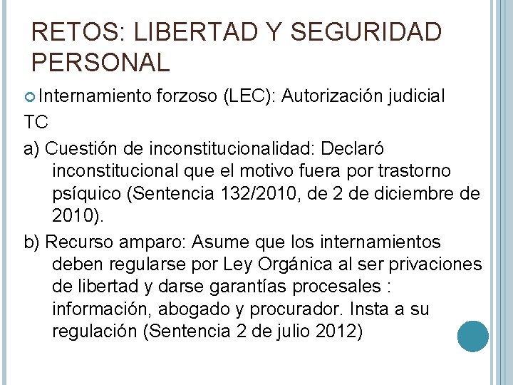 RETOS: LIBERTAD Y SEGURIDAD PERSONAL Internamiento forzoso (LEC): Autorización judicial TC a) Cuestión de