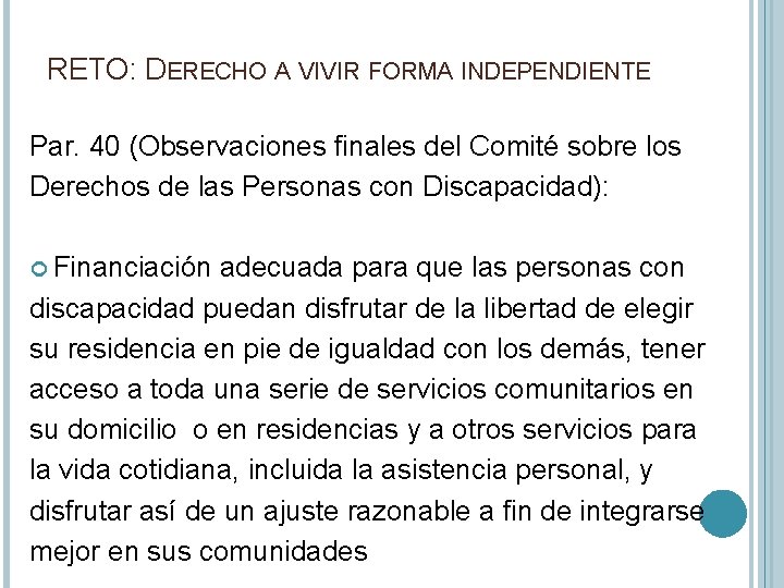 RETO: DERECHO A VIVIR FORMA INDEPENDIENTE Par. 40 (Observaciones finales del Comité sobre los