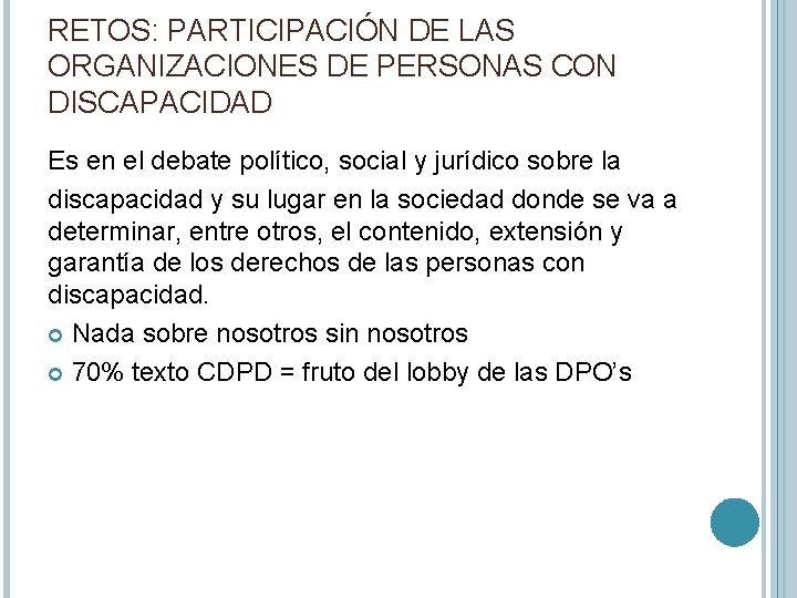 RETOS: PARTICIPACIÓN DE LAS ORGANIZACIONES DE PERSONAS CON DISCAPACIDAD Es en el debate político,