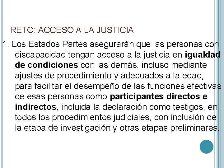 RETO: ACCESO A LA JUSTICIA 1. Los Estados Partes asegurarán que las personas con