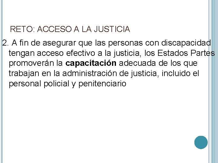 RETO: ACCESO A LA JUSTICIA 2. A fin de asegurar que las personas con