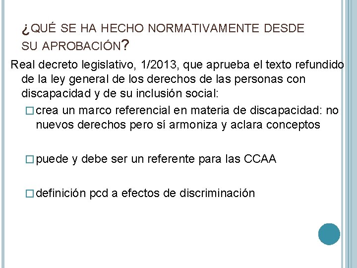 ¿QUÉ SE HA HECHO NORMATIVAMENTE DESDE SU APROBACIÓN? Real decreto legislativo, 1/2013, que aprueba