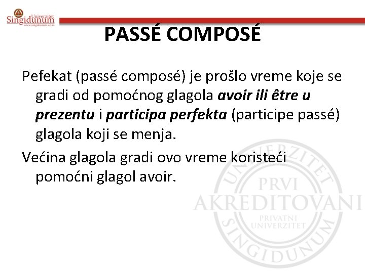 PASSÉ COMPOSÉ Pefekat (passé composé) je prošlo vreme koje se gradi od pomoćnog glagola