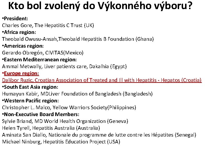 Kto bol zvolený do Výkonného výboru? • President: Charles Gore, The Hepatitis C Trust