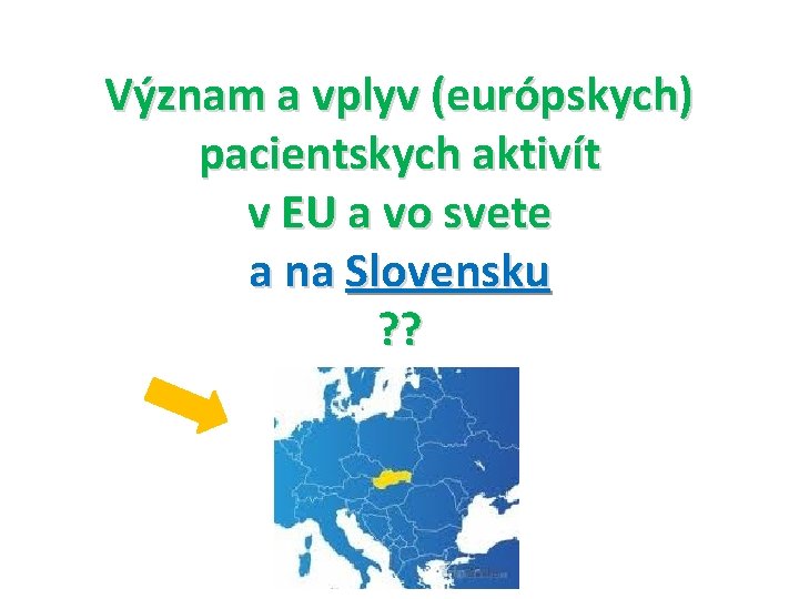 Význam a vplyv (európskych) pacientskych aktivít v EU a vo svete a na Slovensku