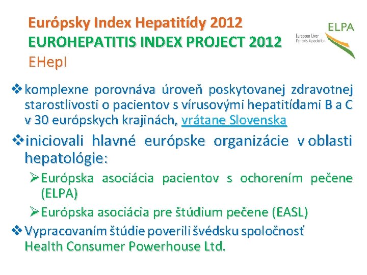 Európsky Index Hepatitídy 2012 EUROHEPATITIS INDEX PROJECT 2012 EHep. I v komplexne porovnáva úroveň