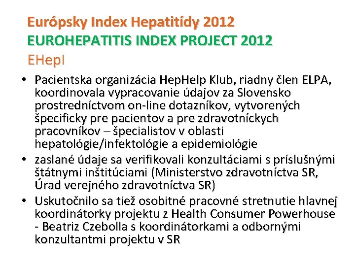 Európsky Index Hepatitídy 2012 EUROHEPATITIS INDEX PROJECT 2012 EHep. I • Pacientska organizácia Hep.