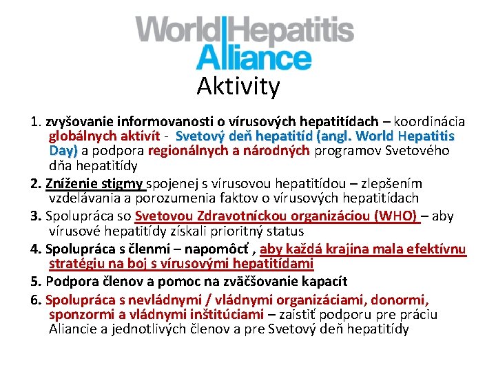 Aktivity 1. zvyšovanie informovanosti o vírusových hepatitídach – koordinácia globálnych aktivít - Svetový deň