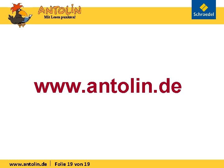 Mit Lesen punkten! www. antolin. de Folie 19 von 19 