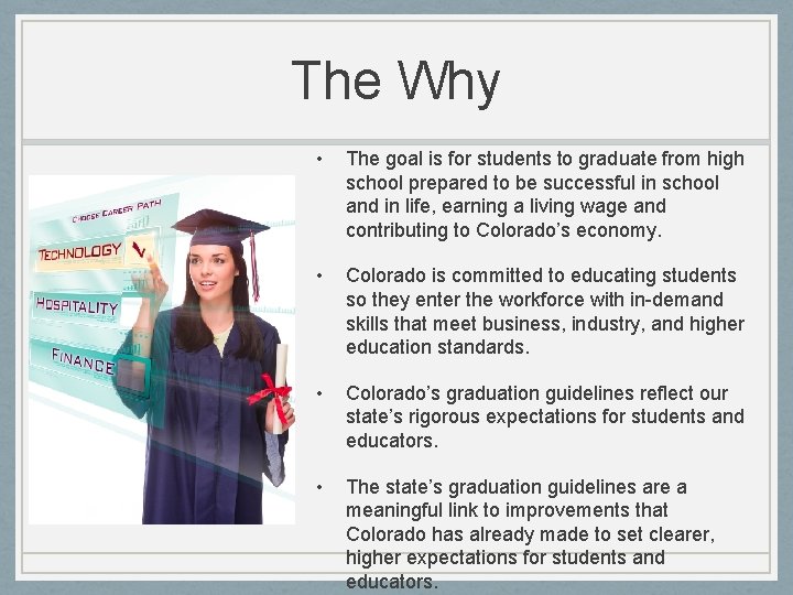 The Why • The goal is for students to graduate from high school prepared