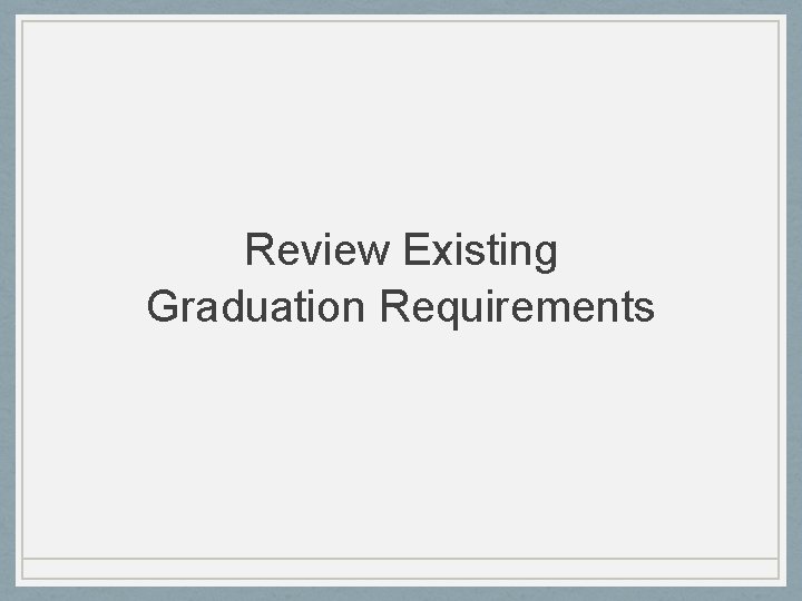 Review Existing Graduation Requirements 