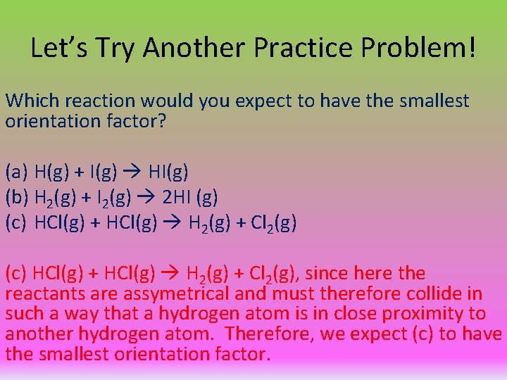 Let’s Try Another Practice Problem! Which reaction would you expect to have the smallest