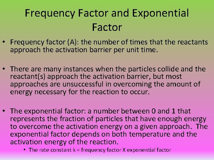 Frequency Factor and Exponential Factor • Frequency factor (A): the number of times that