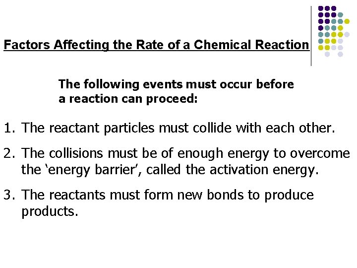 Factors Affecting the Rate of a Chemical Reaction The following events must occur before