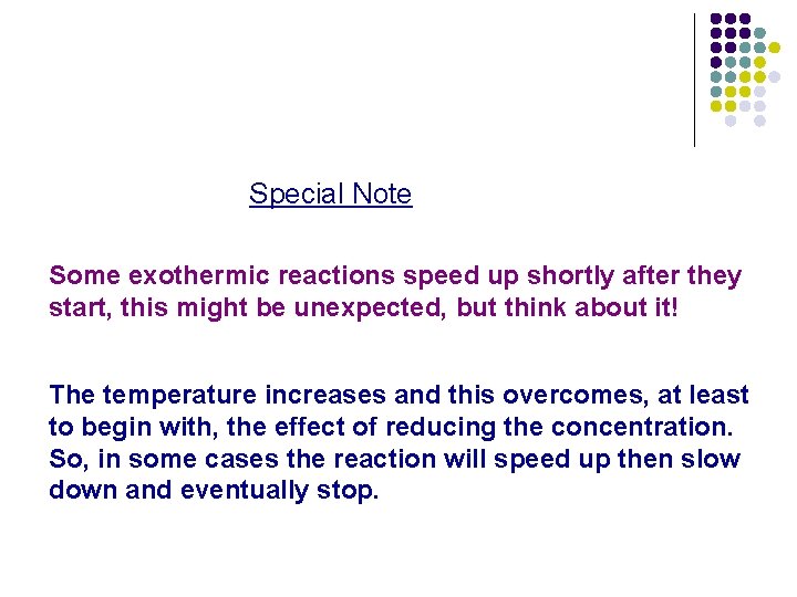 Special Note Some exothermic reactions speed up shortly after they start, this might be