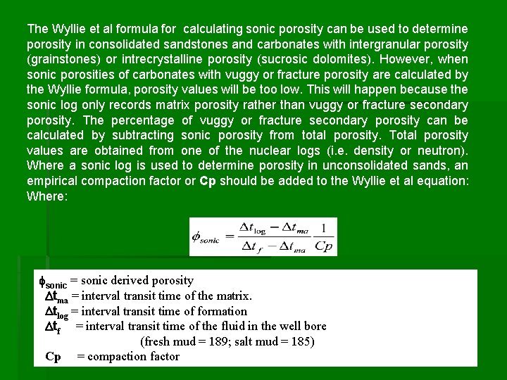 The Wyllie et al formula for calculating sonic porosity can be used to determine