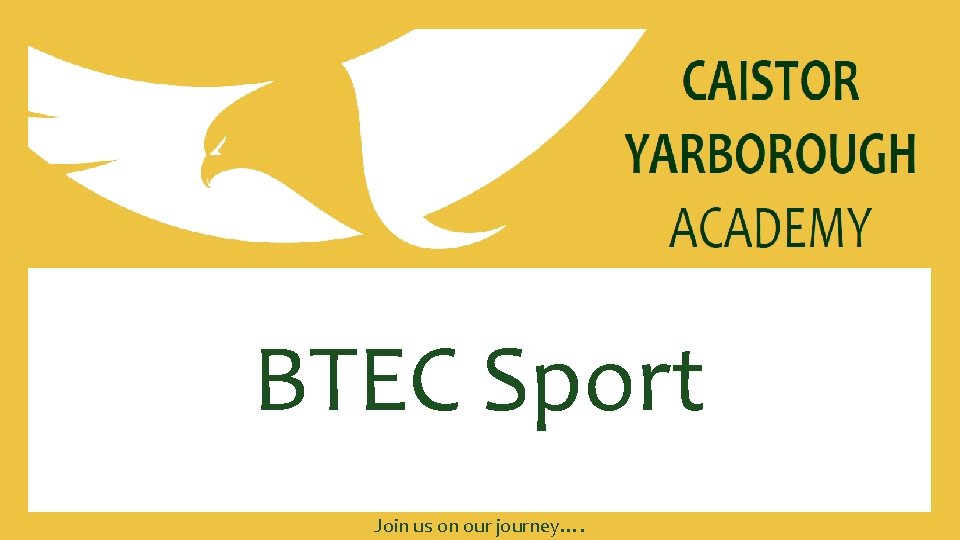 BTEC Sport Join us on our journey…. 