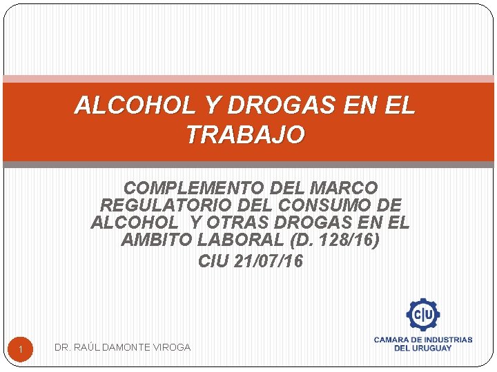 ALCOHOL Y DROGAS EN EL TRABAJO COMPLEMENTO DEL MARCO REGULATORIO DEL CONSUMO DE ALCOHOL
