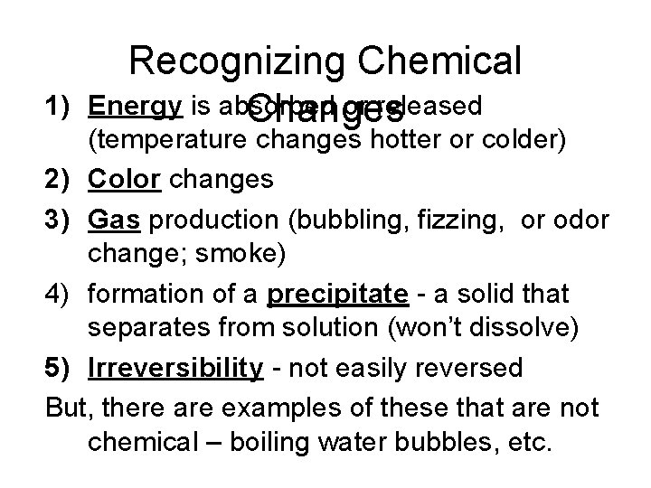 1) Recognizing Chemical Energy is absorbed or released Changes (temperature changes hotter or colder)