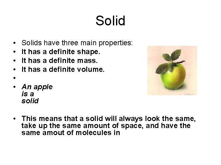 Solid • • • Solids have three main properties: It has a definite shape.