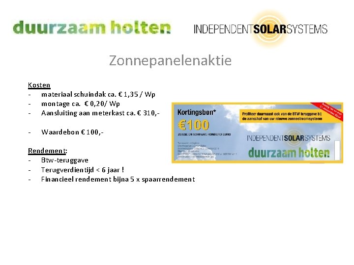 Zonnepanelenaktie Kosten - materiaal schuindak ca. € 1, 35 / Wp - montage ca.