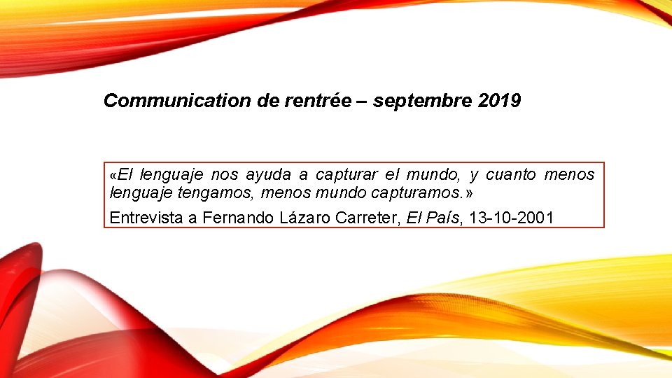 Communication de rentrée – septembre 2019 «El lenguaje nos ayuda a capturar el mundo,