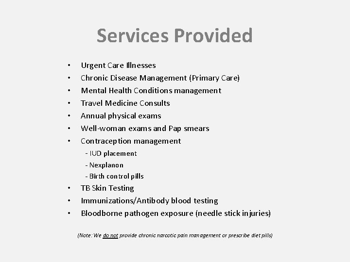 Services Provided • • Urgent Care Illnesses Chronic Disease Management (Primary Care) Mental Health