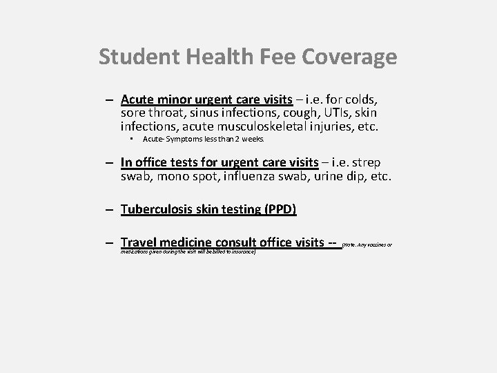 Student Health Fee Coverage – Acute minor urgent care visits – i. e. for