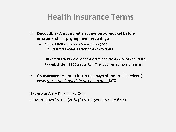 Health Insurance Terms • Deductible- Amount patient pays out-of-pocket before insurance starts paying their
