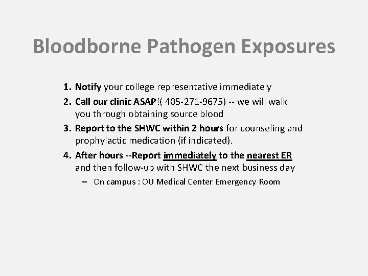 Bloodborne Pathogen Exposures 1. Notify your college representative immediately 2. Call our clinic ASAP!(