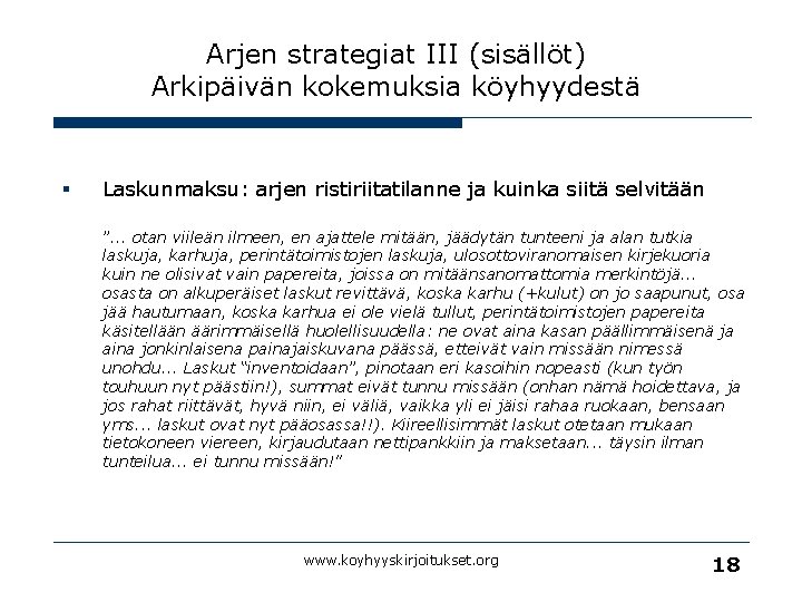 Arjen strategiat III (sisällöt) Arkipäivän kokemuksia köyhyydestä § Laskunmaksu: arjen ristiriitatilanne ja kuinka siitä