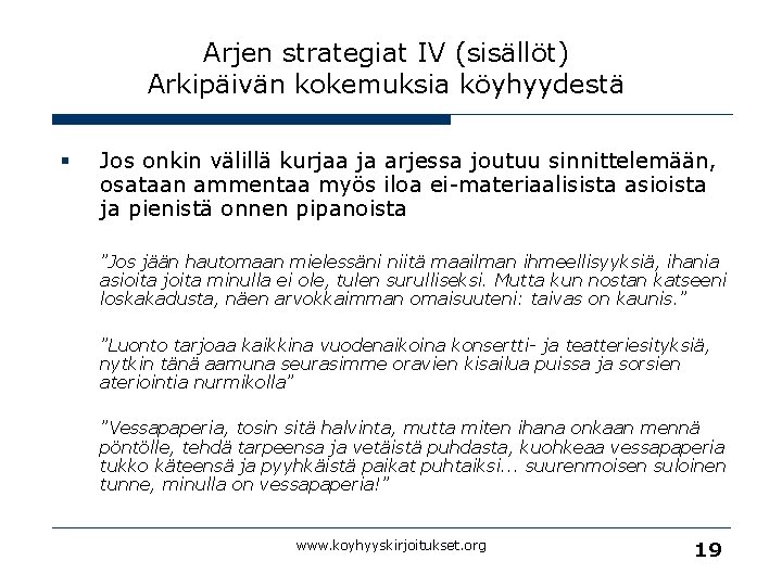 Arjen strategiat IV (sisällöt) Arkipäivän kokemuksia köyhyydestä § Jos onkin välillä kurjaa ja arjessa