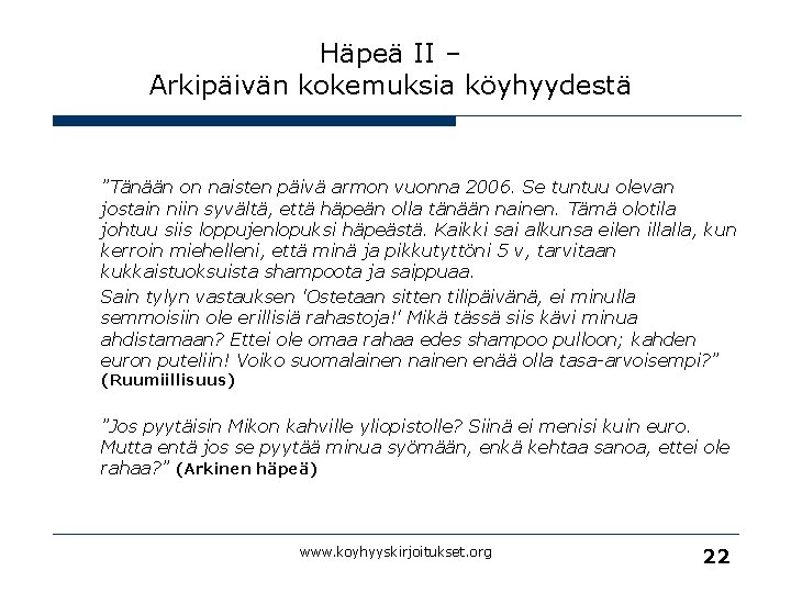 Häpeä II – Arkipäivän kokemuksia köyhyydestä ”Tänään on naisten päivä armon vuonna 2006. Se