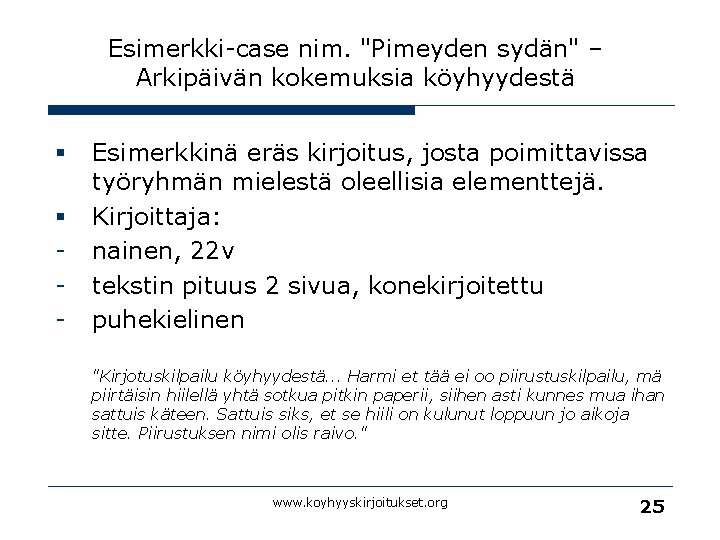 Esimerkki-case nim. "Pimeyden sydän" – Arkipäivän kokemuksia köyhyydestä § § - Esimerkkinä eräs kirjoitus,