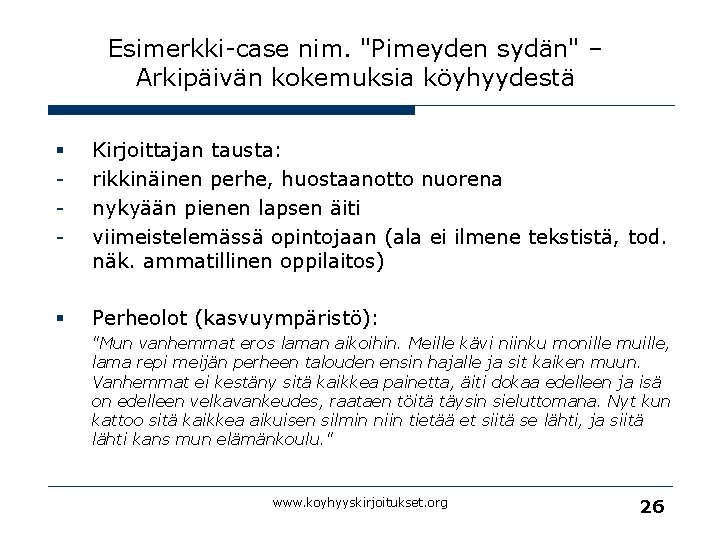 Esimerkki-case nim. "Pimeyden sydän" – Arkipäivän kokemuksia köyhyydestä § - Kirjoittajan tausta: rikkinäinen perhe,