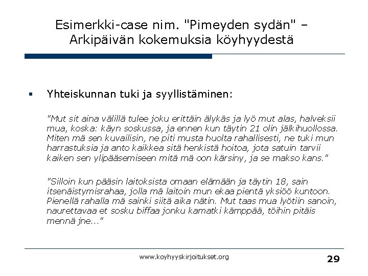 Esimerkki-case nim. "Pimeyden sydän" – Arkipäivän kokemuksia köyhyydestä § Yhteiskunnan tuki ja syyllistäminen: "Mut