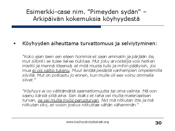 Esimerkki-case nim. "Pimeyden sydän" – Arkipäivän kokemuksia köyhyydestä § Köyhyyden aiheuttama turvattomuus ja selviytyminen: