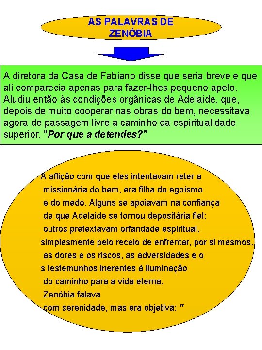 AS PALAVRAS DE ZENÓBIA A diretora da Casa de Fabiano disse que seria breve