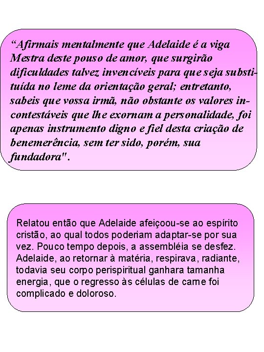 “Afirmais mentalmente que Adelaide é a viga Mestra deste pouso de amor, que surgirão