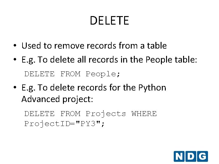 DELETE • Used to remove records from a table • E. g. To delete DELETE • Used to remove records from a table • E. g. To delete