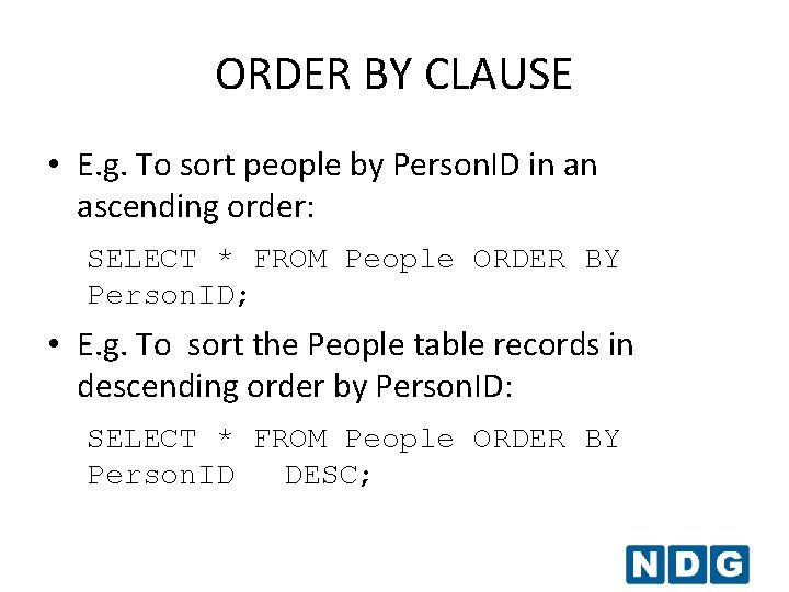 ORDER BY CLAUSE • E. g. To sort people by Person. ID in an ORDER BY CLAUSE • E. g. To sort people by Person. ID in an