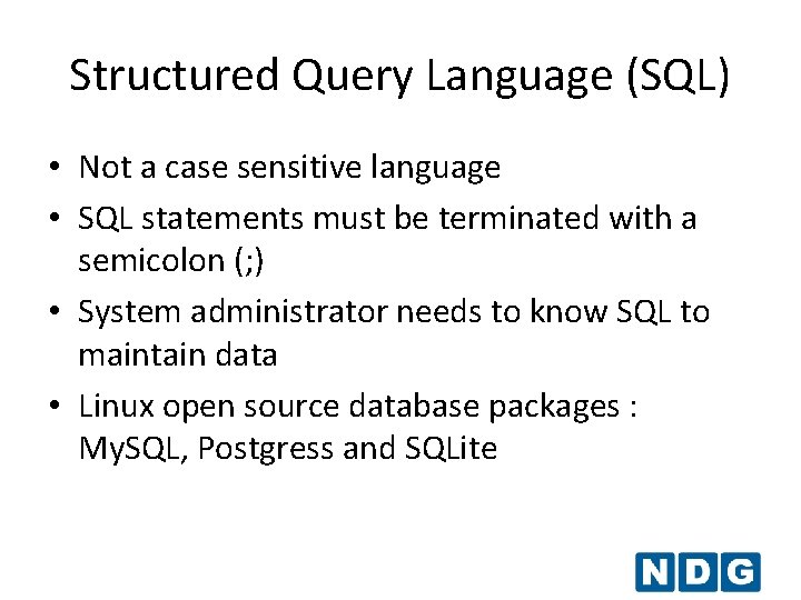Structured Query Language (SQL) • Not a case sensitive language • SQL statements must Structured Query Language (SQL) • Not a case sensitive language • SQL statements must