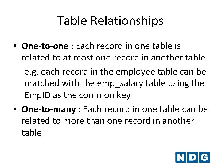 Table Relationships • One-to-one : Each record in one table is related to at Table Relationships • One-to-one : Each record in one table is related to at