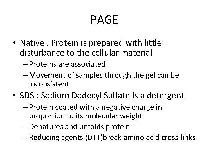 PAGE • Native : Protein is prepared with little disturbance to the cellular material