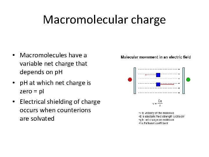 Macromolecular charge • Macromolecules have a variable net charge that depends on p. H