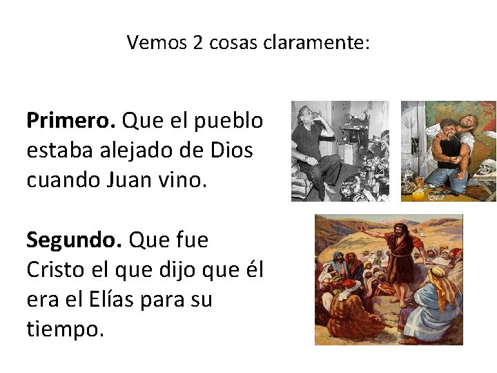 Vemos 2 cosas claramente: Primero. Que el pueblo estaba alejado de Dios cuando Juan